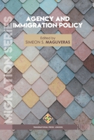 Agency and Immigration Policy 1912997673 Book Cover