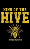 Beekeeping Journal: King of the Hive: Blank Lined 120 Pages 5x8 - Beekeeper Journal Gift Notebook to Write in 109225286X Book Cover
