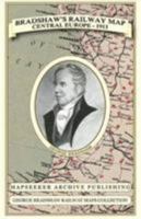 Bradshaw's Railway Map Central Europe 1913 (George Bradshaw Railway Maps Collection) 184491805X Book Cover
