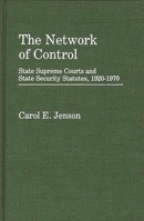 The Network of Control: State Supreme Courts and State Security Statutes, 1920-1970 (Contributions in Legal Studies) 0313224927 Book Cover
