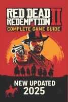 Red Dead Redemption 2: The Ultimate Outlaw's Guide - 100% Walkthrough and Secrets (2025) B0F7RVLD5B Book Cover