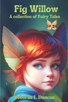 Fig Willow: A collection of Fairy Tales #3 B0BZF9RGNZ Book Cover