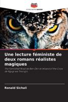 Une lecture féministe de deux romans réalistes magiques: The Famished Road de Ben Okri et Wizard of the Crow de Ngugi wa Thiong'o (French Edition) 6208008832 Book Cover