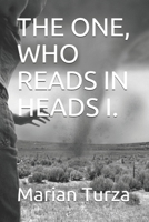 THE ONE, WHO READS IN HEADS I. 1976927293 Book Cover