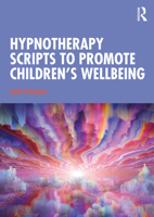 Hypnotherapy Scripts to Promote Children's Wellbeing 0367490382 Book Cover