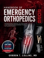 Handbook Of Emergency Orthopedics 2026: Pathophysiology, Diagnosis, and Treatment of Limb-Threatening Musculoskeletal Trauma for Frontline Providers B0H4L3BQ32 Book Cover