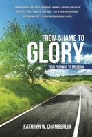 From Shame to Glory: Your Pathway to Freedom 149841043X Book Cover