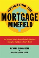 Navigating the Mortgage Minefield: Your Complete Guide to Avoiding Costly Problems and Finding the Right Loan in Today's Market 0814413692 Book Cover