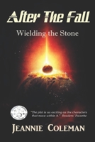 After the Fall: Wielding the Stone 150778306X Book Cover