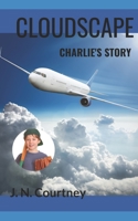 Cloudscape: Charlie's Story 0996705961 Book Cover