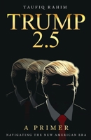 Trump 2.5: A Primer B0F3P9T8W8 Book Cover