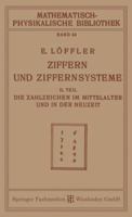 Ziffern Und Ziffernsysteme: II. Teil Die Zahlzeichen Im Mittelalter Und in Der Neuzeit 3663187764 Book Cover