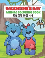 Valentine's Day Animal Coloring Book for Kids Ages 4-8: Girls and Boys with Valentine day Animal Coloring Books Ages 4-8 Theme Such as Lovely Bear, ... for Gift for Preschool Toddler and Children. B08SYTBCV7 Book Cover