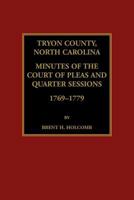 Tryon County, North Carolina minutes of the Court of Pleas and Quarter Sessions, 1769-1779 0788458337 Book Cover