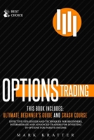 Options Trading: This Book Includes: ULTIMATE BEGINNER'S GUIDE AND CRASH COURSE. Effective Strategies and Techniques for Beginners, Int B08KQWMHKJ Book Cover