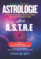 Astrologie lire et interpréter votre thème natal facilement avec la méthode ASTRE: guide pratique pour débutants: en 5 étapes, avec exercices et ... planètes, maisons, aspects. (French Edition) B0FQJDVMLR Book Cover