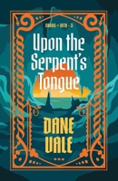 Upon the Serpent's Tongue 1944286187 Book Cover
