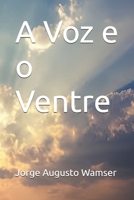 A Voz e o Ventre B08T6Y2ZKZ Book Cover