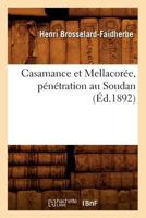 Casamance Et Mellacora(c)E, Pa(c)Na(c)Tration Au Soudan (A0/00d.1892) 2012528139 Book Cover