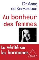 Au Bonheur Des Femmes: La Verite Sur Les Hormones 2738119980 Book Cover