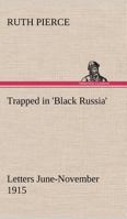Trapped in 'Black Russia' Letters June-November 1915 116514428X Book Cover