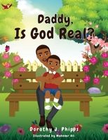 Daddy, Is God Real? 1662837151 Book Cover