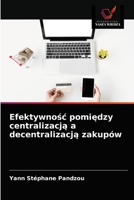 Efektywność pomiędzy centralizacją a decentralizacją zakupów 6203614548 Book Cover