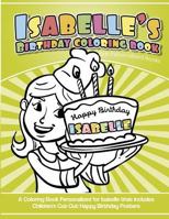 Isabelle's Birthday Coloring Book Kids Personalized Books : A Coloring Book Personalized for Isabelle That Includes Children's Cut Out Happy Birthday Posters 1986686191 Book Cover