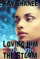 Loving Him Through The Storm B086G2HVMR Book Cover