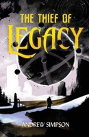 The Thief of Legacy: An epic fantasy tale of courage, ambition, and loyalty 106701800X Book Cover