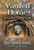 Vaulted Home: Those Who Cheated Death 1625168217 Book Cover