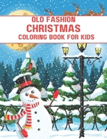 Old Fashion Christmas Coloring Book Kids: Coloring Book for Kids, 50 Christmas-Themed Coloring Drawings, Wonder and Relaxation! B0CN3NY1JF Book Cover