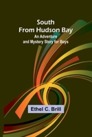 South from Hudson Bay: An Adventure and Mystery Story for Boys 9361471023 Book Cover