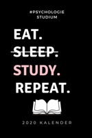 #PSYCHOLOGIE STUDIUM EAT. SLEEP. STUDY. REPEAT 2020 KALENDER: A5 ERFOLGSJOURNAL 2020 für Psychologie Studenten | zukünftige Psychologen | zum ... witzige Geschenkidee | Ziele (German Edition) 1678372560 Book Cover
