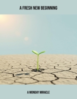 A Fresh New Beginning: A Monday Miracle B0FR34T49L Book Cover