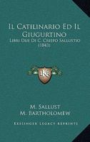 Il Catilinario Ed Il Giugurtino: Libri Due Di C. Crispo Sallustio (1843) 1143393015 Book Cover