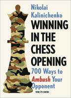 Winning in the Chess Opening: 700 Ways to Ambush Your Opponent 9056917625 Book Cover