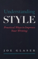 Understanding Style: Practical Ways to Improve Your Writing 0195379497 Book Cover