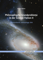 Philosophische Grundprobleme in der Science Fiction II. Erkenntnistheorie, Anthropologie, Ethik 3832551549 Book Cover