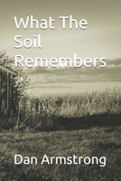 What The Soil Remembers B0F2JDGVP9 Book Cover