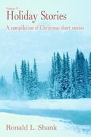 Holiday Stories Volume #1: A compilation of Christmas short stories 1425900917 Book Cover