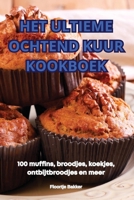Het Ultieme Ochtend Kuur Kookboek (Dutch Edition) 1836238045 Book Cover