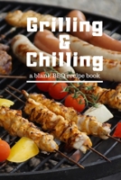 Grilling and Chilling: Guided 100 page Blank BBQ Recipe Cookbook Journal to fill with Secret Barbecue Recipes Tips Tricks and notes perfect for and serious Grill master, Men Women Dad Mom Husband Wife 1691064610 Book Cover