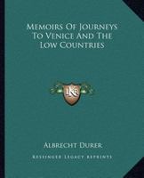 Records Of Journeys To Venice And The Low Countries 1419133683 Book Cover