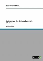 Aufwertung des Regionalbahnhofs Wertheim 3638877507 Book Cover
