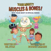 Your Mighty Muscles & Bones! (Why Your Body Is Special) 1637658990 Book Cover