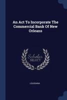 An Act To Incorporate The Commercial Bank Of New Orleans 1377002977 Book Cover