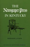 The Newspaper Press in Kentucky 0813193249 Book Cover