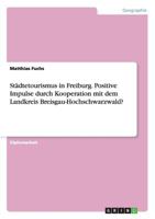 St�dtetourismus in Freiburg. Positive Impulse durch Kooperation mit dem Landkreis Breisgau-Hochschwarzwald? 3638708268 Book Cover