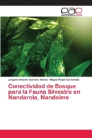 Conectividad de Bosque para la Fauna Silvestre en Nandarola, Nandaime 6202107790 Book Cover